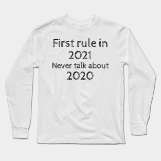 First Rule In 2021 Never Talk About 2020, New Years Eve 2021 Long Sleeve T-Shirt